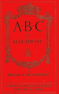 A-B-C of Electricity by Wm. H. (William Henry) Meadowcroft