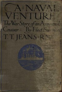 A Naval Venture: The War Story of an Armoured Cruiser by T. T. (Thomas Tendron) Jeans