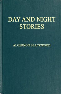 Day and Night Stories by Algernon Blackwood