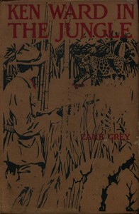 Ken Ward in the Jungle by Zane Grey