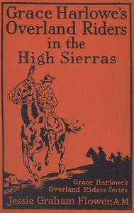 Grace Harlowe's Overland Riders in the High Sierras by Josephine Chase