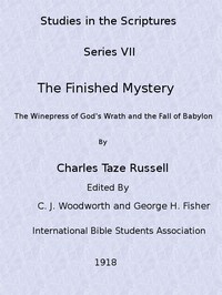 Studies in the Scriptures, Volume 7: The Finished Mystery by C. T. (Charles Taze) Russell