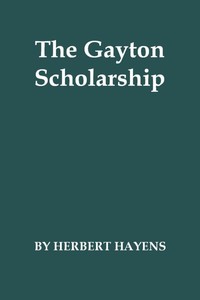 The Gayton Scholarship: A School Story by Herbert Hayens