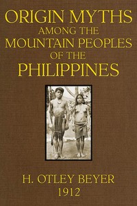 Origin Myths among the Mountain Peoples of the Philippines by H. Otley (Henry Otley) Beyer