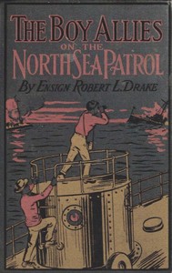 The Boy Allies on the North Sea Patrol
Or, Striking the First Blow at the German Fleet by Clair W. (Clair Wallace) Hayes