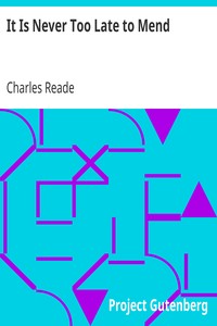 It Is Never Too Late to Mend by Charles Reade