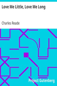 Love Me Little, Love Me Long by Charles Reade