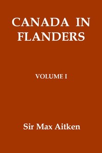 Canada in Flanders, Volume I by Max Aitken Beaverbrook