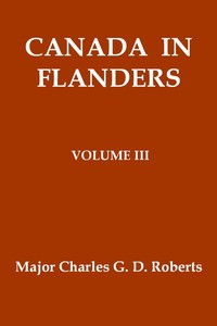 Canada in Flanders, Volume III by Charles G. D. Roberts