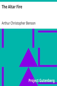 The Altar Fire by Arthur Christopher Benson
