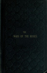 The Wars of the Roses; or, Stories of the Struggle of York and Lancaster by John G. (John George) Edgar