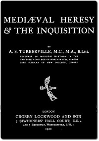 Mediæval Heresy & the Inquisition by Arthur Stanley Turberville