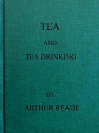 Tea and Tea Drinking by Arthur Reade