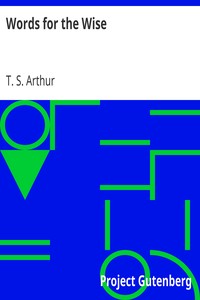 Words for the Wise by T. S. (Timothy Shay) Arthur