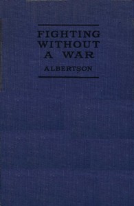 Fighting Without a War: An Account of Military Intervention in North Russia by Ralph Albertson