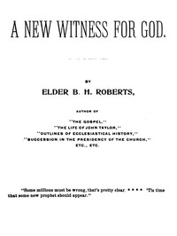 A New Witness for God (Volume 1 of 3) by B. H. (Brigham Henry) Roberts