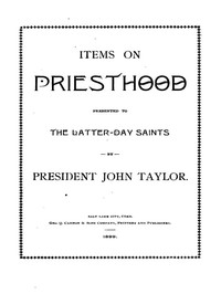 Items on the Priesthood, presented to the Latter-day Saints by John Taylor