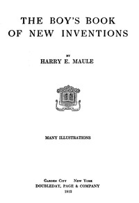 The Boy's Book of New Inventions by Harry E. (Harry Edward) Maule