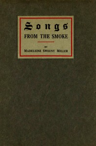 Songs from the Smoke by Madeleine S. (Madeleine Sweeny) Miller