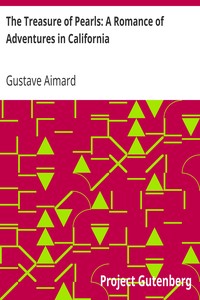 The Treasure of Pearls: A Romance of Adventures in California by Gustave Aimard