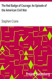 The Red Badge of Courage: An Episode of the American Civil War by Stephen Crane
