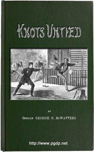 Knots Untied; Or, Ways and By-ways in the Hidden Life of American Detectives by George S. McWatters
