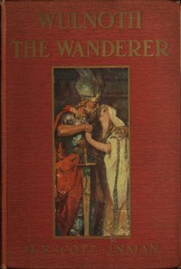 Wulnoth the Wanderer: A Story of King Alfred of England by Herbert Inman