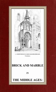 Brick and Marble in the Middle Ages: Notes of Tours in the North of Italy by George Edmund Street