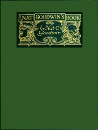 Nat Goodwin's Book by Nat. C. (Nathaniel Carll) Goodwin