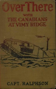 Over There with the Canadians at Vimy Ridge by G. Harvey (George Harvey) Ralphson