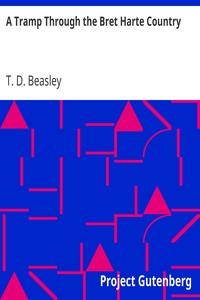 A Tramp Through the Bret Harte Country by T. D. (Thomas Dykes) Beasley