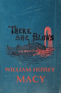 There She Blows! Or, The Log of the Arethusa by William Hussey Macy