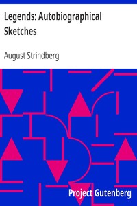 Legends: Autobiographical Sketches by August Strindberg