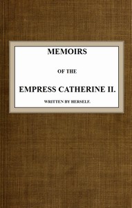 Memoirs of the Empress Catherine II.
Written by Herself by Empress of Russia Catherine II