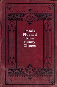 Petals Plucked from Sunny Climes by A. M. (Abbie M.) Brooks