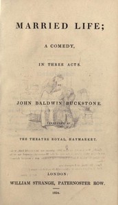 Married Life: A Comedy, in Three Acts by John Baldwin Buckstone