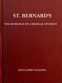 St. Bernard's: The Romance of a Medical Student by Edward Berdoe