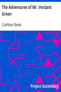 The Adventures of Mr. Verdant Green by Cuthbert Bede