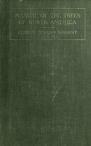 Manual of the Trees of North America (Exclusive of Mexico) 2nd ed. by Charles Sprague Sargent
