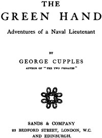 The Green Hand: Adventures of a Naval Lieutenant by George Cupples