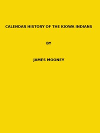 Calendar history of the Kiowa Indians. (1898 N 17 / 1895-1896 (pages 129-444)) by James Mooney