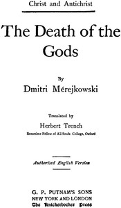 The Death of the Gods
(Christ and Antichrist, 1 of 3) by Dmitry Sergeyevich Merezhkovsky