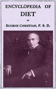 Encyclopedia of Diet: A Treatise on the Food Question, Vol. 1 by Eugene Christian