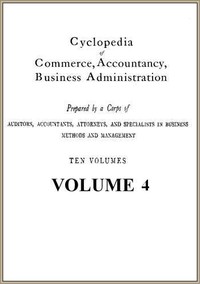 Cyclopedia of Commerce, Accountancy, Business Administration, v. 04 (of 10) by American School of Correspondence