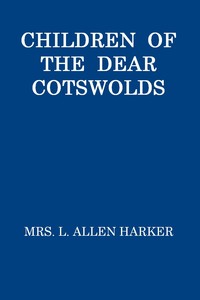 Children of the Dear Cotswolds by L. Allen (Lizzie Allen) Harker