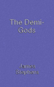 The Demi-gods by James Stephens