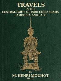 Travels in the Central Parts of Indo-China (Siam), Cambodia, and Laos (Vol. 2 of 2)
During the Years 1858, 1859, and 1860 by Henri Mouhot