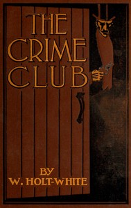 The Crime Club by W. (William) Holt-White