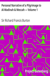 Personal Narrative of a Pilgrimage to Al-Madinah & Meccah — Volume 1 by Richard Francis Burton
