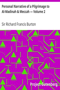 Personal Narrative of a Pilgrimage to Al-Madinah & Meccah — Volume 2 by Richard Francis Burton